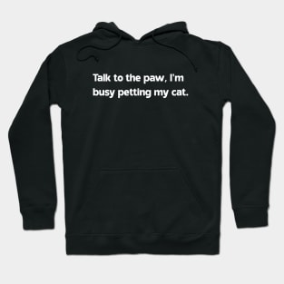 Talk to the paw Hoodie